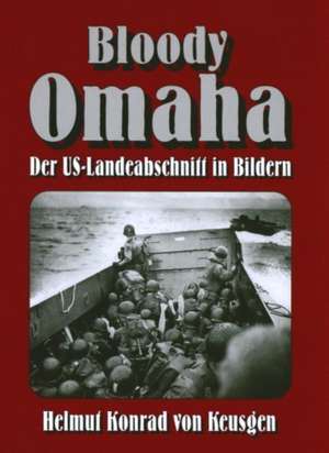 Bloody Omaha de Helmut Konrad von Keusgen