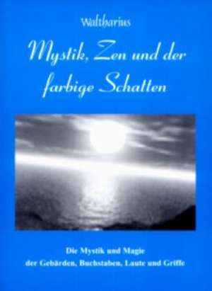 Mystik, Zen und der farbige Schatten de Waltharius