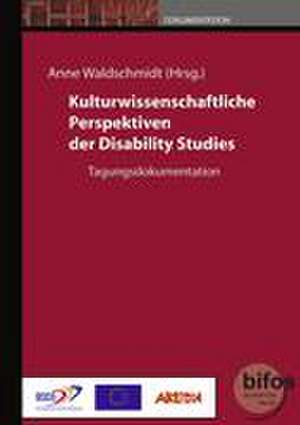 Kulturwissenschaftliche Perspektiven der Disability Studies de Anne Waldschmidt