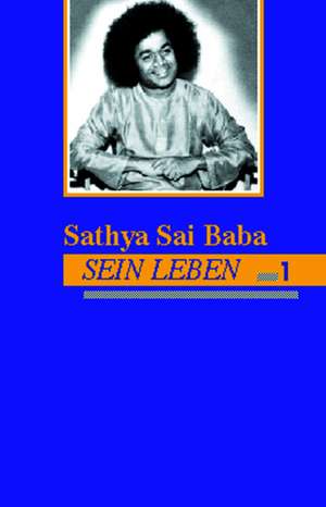 Sathya Sai Baba. Sein Leben 1 de N. Kasturi