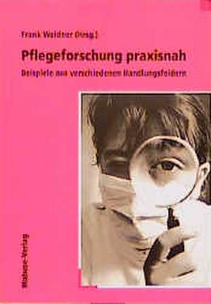 Pflegeforschung praxisnah de Frank Weidner