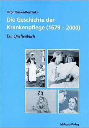 Die Geschichte der Krankenpflege (1679-2000) de Birgit Panke-Kochinke