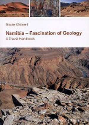 Namibia - Fascination of Geology de Nicole Grünert