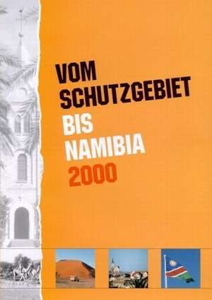 "Vom Schutzgebiet bis Namibia 2000" de Klaus A. Hess