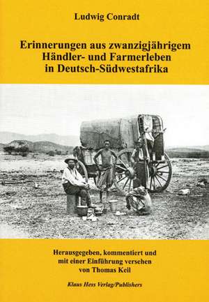 Erinnerungen aus zwanzigjährigem Händler- und Farmerleben in Deutsch-Südwestafrika de Ludwig Conradt