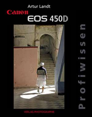 Canon EOS 450D Profiwissen de Artur Landt