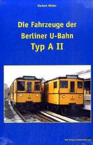 Die Fahrzeuge der Berliner U-Bahn, Typ A II de Norbert Walter