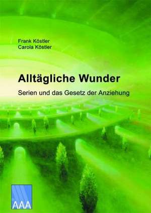 Alltägliche Wunder de Frank Köstler