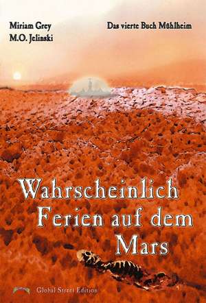 Wahrscheinlich Ferien auf dem Mars de Miriam Grey