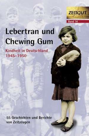 Lebertran und Chewing Gum. Kindheit in Deutschland 1945 - 1950 de Jürgen Kleindienst