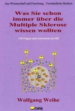 Was Sie schon immer über die Multiple Sklerose wissen wollten de Wolfgang Weihe