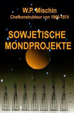 Sowjetische Mondprojekte de Wasilij P. Mischin