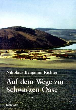 Auf dem Weg zur Schwarzen Oase de Michael Rolke