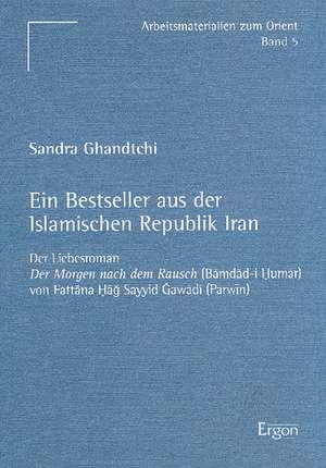 Ein Bestseller aus der islamischen Republik Iran de Sandra Ghandtchi