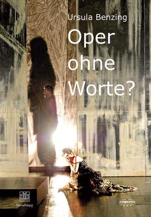 Oper ohne Worte? de Ursula Benzing