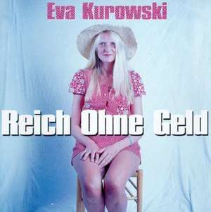 Reich ohne Geld de Eva Kurowski