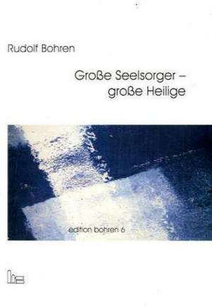 Große Seelsorger - große Heilige. de Rudolf Bohren