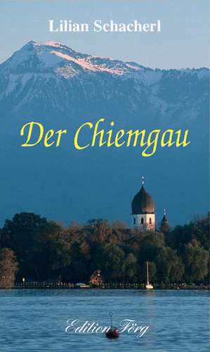 Der Chiemgau de Lillian Schacherl