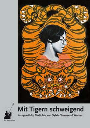 Mit Tigern schweigend de Sylvia Townsend Warner