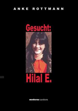 Gesucht: Hilal E. de Anke Rottmann