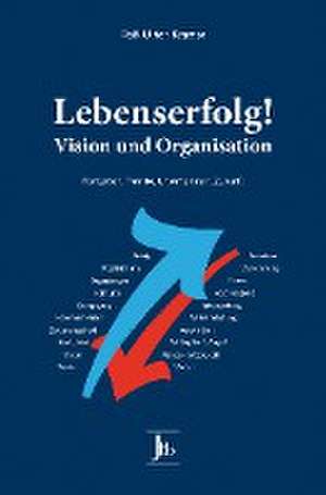 Lebenserfolg! Vision und Organisation de Ulrich Kramer