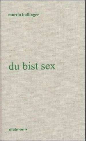 du bist sex de Martin Bullinger