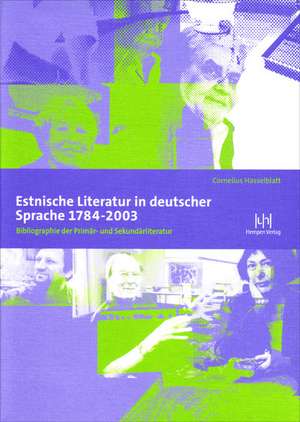 Estnische Literatur in deutscher Sprache 1784-2003 de Cornelius Hasselblatt