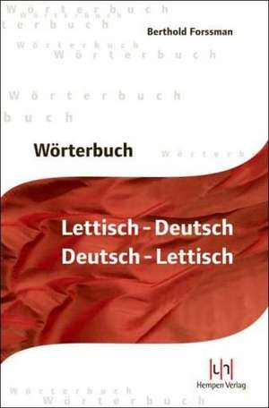 Wörterbuch Lettisch-Deutsch, Deutsch-Lettisch de Berthold Forssmann