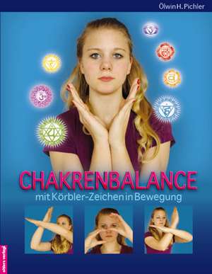 Chakrenbalance mit Körbler-Zeichen in Bewegung de Ölwin H. Pichler