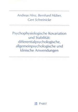 Psychophysiologische Kovariation und Stabilität: differentialpsychologische, allgemeinpsychologische und klinische Anwendungen de Andreas Hinz