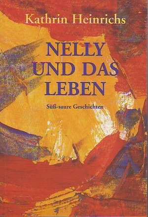 Nelly und das Leben de Kathrin Heinrichs