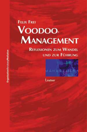 Voodoo-Management de Felix Frei