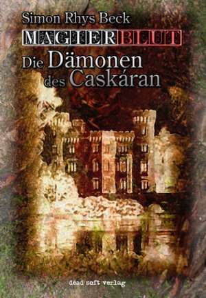 Magierblut - Die Dämonen des Caskáran de Simon Rhys Beck