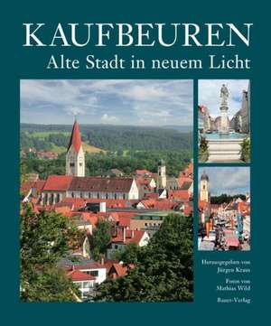 Kaufbeuren - alte Stadt in neuem Licht de Jürgen Kraus