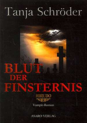 Hirudo 2. Blut der Finsternis de Tanja Schröder