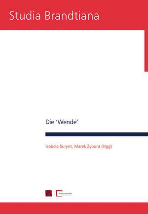 Die "Wende". Die politische Wende 1989/90 im öffentlichen Diskurs Mittel- und Osteuropas de Izabela Surynt