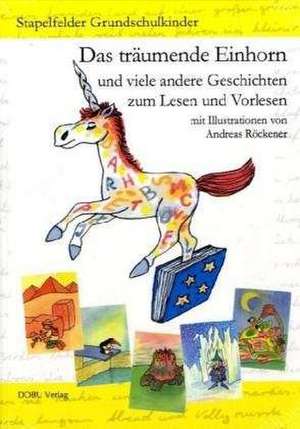 Stapelfelder Grundschulkinder - Das träumende Einhorn de Andreas Röckener