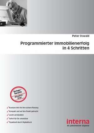 Programmierter Immobilienerfolg in 4 Schritten de Peter Oswald