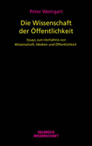 Die Wissenschaft der Öffentlichkeit de Peter Weingart