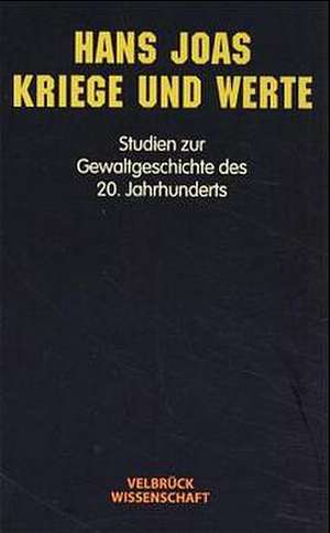 Kriege und Werte de Hans Joas