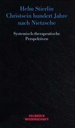 Christsein hundert Jahre nach Nietzsche de Helm Stierlin