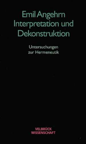 Interpretation und Dekonstruktion de Emil Angehrn