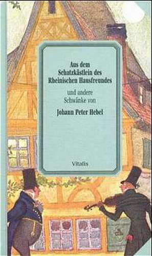 Aus dem Schatzkästlein des rheinischen Hausfreundes und andere Schwänke de Karl Friedrich Schulz