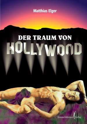 Der Traum von Hollywood I de Matthias Elger