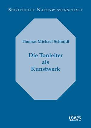 Die Tonleiter als Kunstwerk de Thomas Michael Schmidt