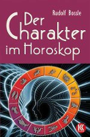 Der Charakter im Horoskop de Rudolf Bossle