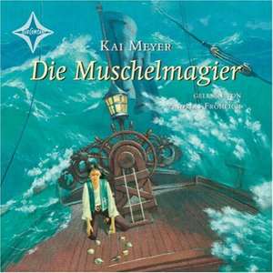 Der Muschelmagier. 5 CDs de Kai Meyer