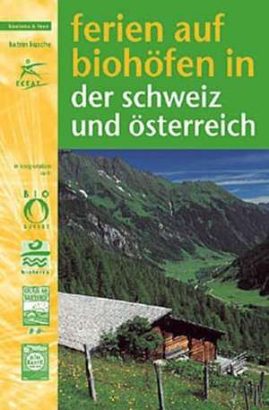 Ferien auf Biohöfen in der Schweiz und Österreich de Katrin Kusche