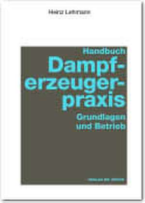 Handbuch Dampferzeugerpraxis de Heinz Lehmann