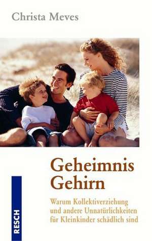 Geheimnis Gehirn de Christa Meves